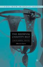 The Medieval Chastity Belt: A Myth-Making Process