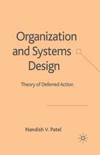 Organization and Systems Design: Theory of Deferred Action