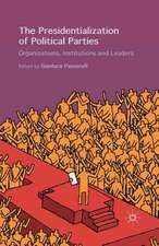 The Presidentialization of Political Parties: Organizations, Institutions and Leaders