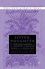 Listen Daughter: The <I>Speculum Virginum </I>and the Formation of Religious Women in the Middle Ages