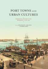 Port Towns and Urban Cultures: International Histories of the Waterfront, c.1700—2000