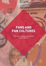 Fans and Fan Cultures: Tourism, Consumerism and Social Media