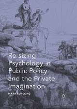 Re-sizing Psychology in Public Policy and the Private Imagination