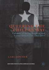 Queering the Chilean Way: Cultures of Exceptionalism and Sexual Dissidence, 1965–2015