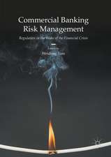 Commercial Banking Risk Management: Regulation in the Wake of the Financial Crisis