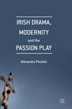 Irish Drama, Modernity and the Passion Play