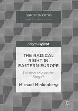 The Radical Right in Eastern Europe: Democracy under Siege?