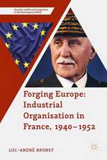 Forging Europe: Industrial Organisation in France, 1940–1952