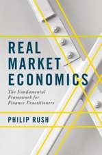 Real Market Economics: The Fundamental Framework for Finance Practitioners