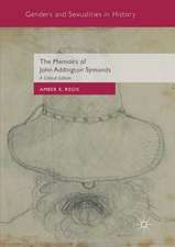 The Memoirs of John Addington Symonds: A Critical Edition