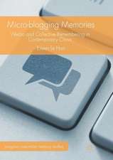 Micro-blogging Memories: Weibo and Collective Remembering in Contemporary China