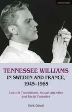 Tennessee Williams in Sweden and France, 1945–1965: Cultural Translations, Sexual Anxieties and Racial Fantasies