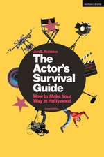 The Actor's Survival Guide: How to Make Your Way in Hollywood