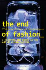 The End of Fashion: Clothing and Dress in the Age of Globalization