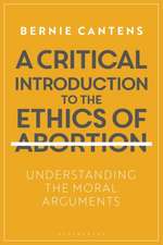 A Critical Introduction to the Ethics of Abortion: Understanding the Moral Arguments