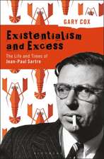 Existentialism and Excess: The Life and Times of Jean-Paul Sartre