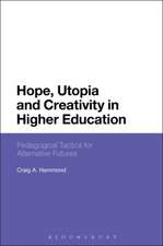 Hope, Utopia and Creativity in Higher Education: Pedagogical Tactics for Alternative Futures