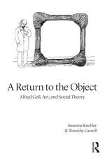 A Return to the Object: Alfred Gell and the Anthropology of Art