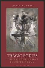 Tragic Bodies: Edges of the Human in Greek Drama