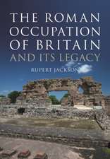 The Roman Occupation of Britain and its Legacy