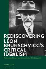 Rediscovering Léon Brunschvicg’s Critical Idealism: Philosophy, History and Science in the Third Republic