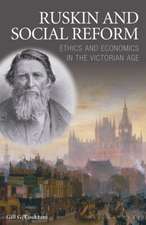 Ruskin and Social Reform: Ethics and Economics in the Victorian Age