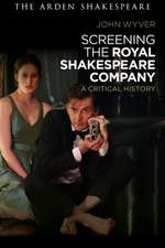 Screening the Royal Shakespeare Company: A Critical History