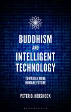 Buddhism and Intelligent Technology: Toward a More Humane Future