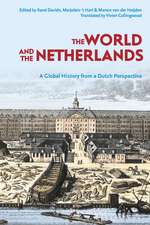 The World and The Netherlands: A Global History from a Dutch Perspective