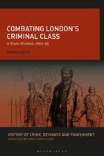 Combating London’s Criminal Class: A State Divided, 1869-95