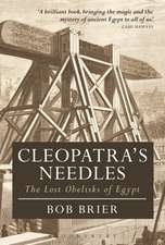 Cleopatra's Needles: The Lost Obelisks of Egypt