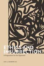 Ethics and Insurrection: A Pragmatism for the Oppressed