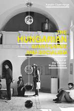 The Hungarian Avant-Garde and Socialism: The Art of the Second Public Sphere