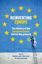 Reinventing Europe: The History of the European Union, 1945 to the Present