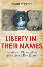 Liberty in Their Names: The Women Philosophers of the French Revolution