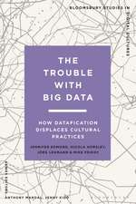 The Trouble With Big Data: How Datafication Displaces Cultural Practices