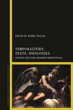 Temporalities, Texts, Ideologies: Ancient and Early Modern Perspectives