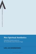 Neo-Spiritual Aesthetics: Embodied Transformation in the Israeli Movement Practice Gaga