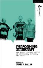 Performing Statecraft: The Postdiplomatic Theatre of Sovereigns, Citizens, and States