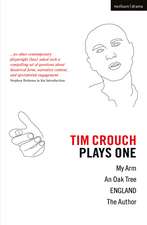 Tim Crouch: Plays One: The Author; England; An Oak Tree; My Arm