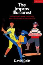 The Improv Illusionist: Using Object Work, Environment, and Physicality in Performance