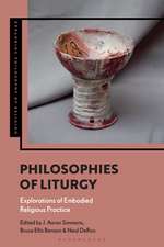 Philosophies of Liturgy: Explorations of Embodied Religious Practice