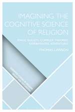 Imagining the Cognitive Science of Religion: Magic Bullets, Complex Theories, Experimental Adventures