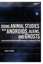 Doing Animal Studies with Androids, Aliens, and Ghosts: Defamiliarizing Human-Nonhuman Animal Relationships in Fiction