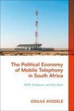 The Political Economy of Mobile Telephony in South Africa: MTN, Vodacom, and the Economics of South African Foreign Policy