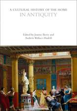 A Cultural History of the Home in Antiquity