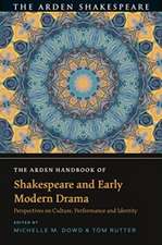 The Arden Handbook of Shakespeare and Early Modern Drama: Perspectives on Culture, Performance and Identity