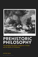Prehistoric Philosophy: The Neolithic Revolution, Indigenous Critique, and the Myths of Civilization