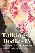 Talking Bodies IV: Rage and Care Against the Machine