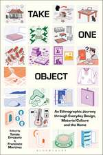 Take One Object: An Ethnographic Journey through Everyday Design, Material Culture and the Home